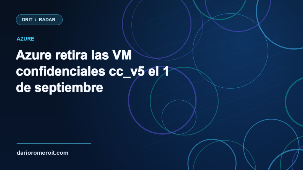 Portada original DRIT sobre la retirada de las máquinas virtuales confidenciales cc_v5 de Azure el 1 de septiembre